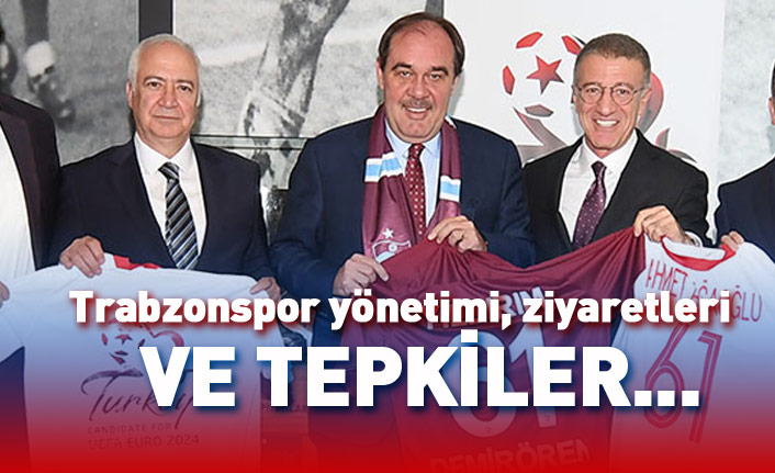 Trabzonspor yönetimi, ziyaretleri ve tepkiler
