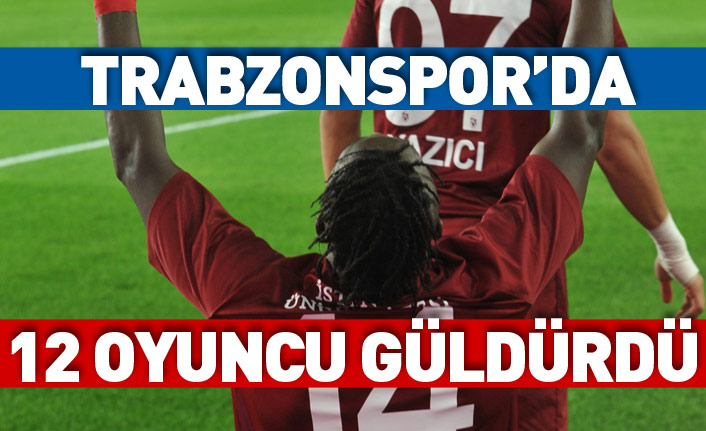 Trabzonspor'da 12 oyuncu golle tanıştı 