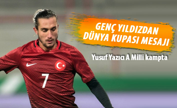 Yusuf Yazıcı: Dünya Kupası'na gidelim isterdim