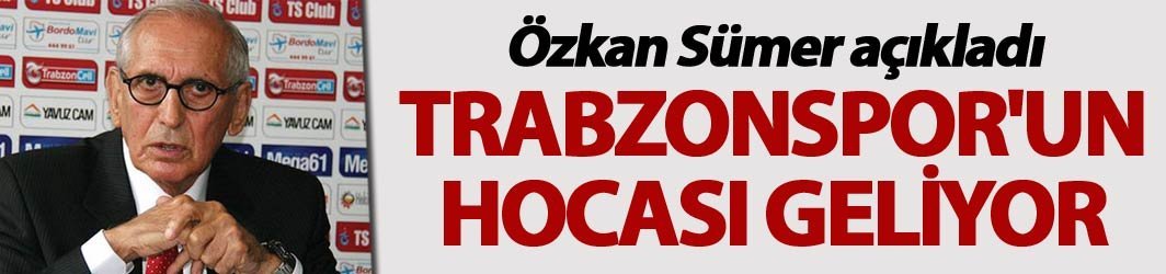 Trabzonspor'un hocası geliyor: Özkan Sümer açıkladı