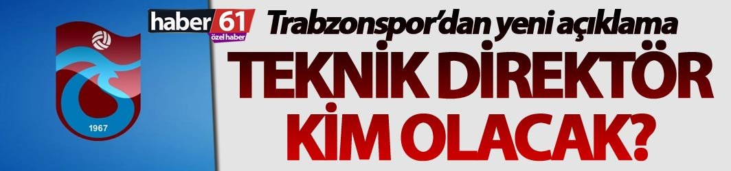 Trabzonspor'da Teknik Direktör kim olacak? - Yeni açıklama