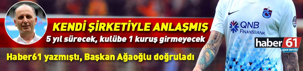 Trabzonspor Başkanı Ağaoğlu Haber61'i doğruladı: Usta'nın forma anlaşması ortaya çıktı