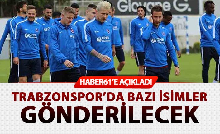 Trabzonspor’da bazı isimler gönderilecek
