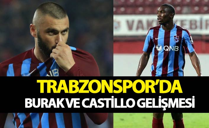 Trabzonspor'da Burak ve Castillo gelişmesi