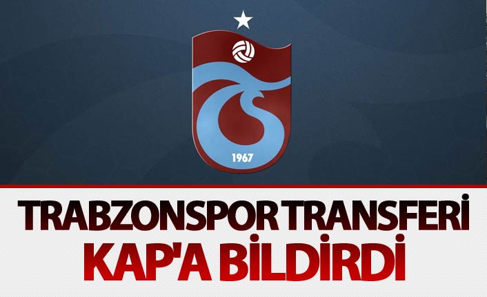 Trabzonspor Okay Yokuşlu'yu KAP'a bildirdi. 18 Haziran 2018