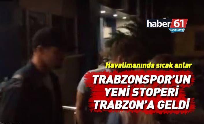 Trabzonspor'un yeni transferi Damien da Silva Trabzon'a geldi