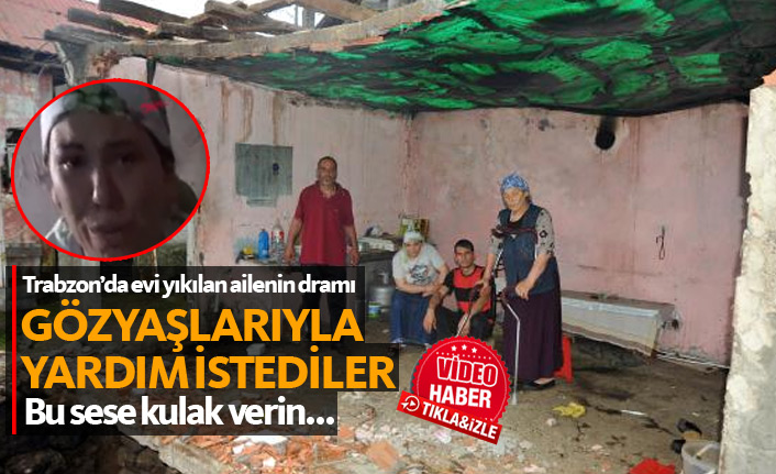 Trabzon'da bir ailenin dramı! Gözyaşlarıyla anlattılar