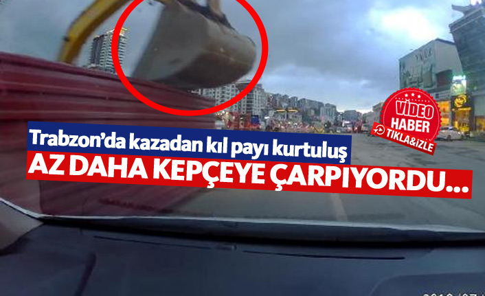 Trabzon'da kazadan kıl payı kurtuluş