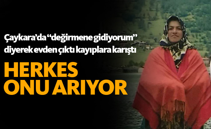 Trabzon'da iki gün önce evden çıkan kadından haber alınamıyor!