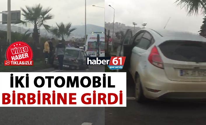 Trabzon'da iki otomobil birbirine girdi