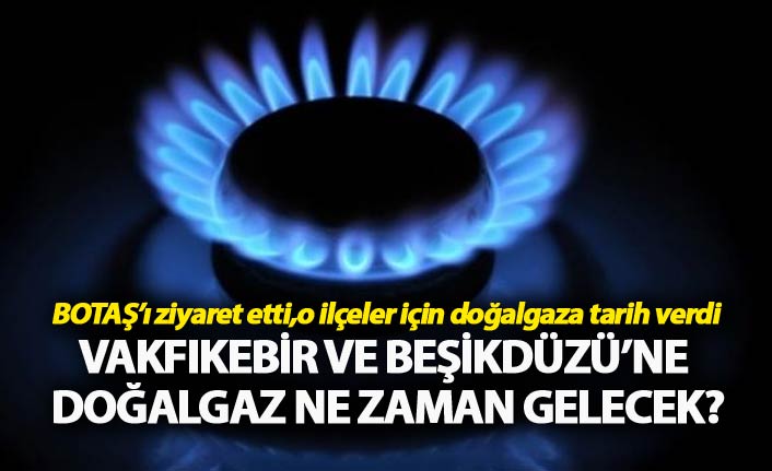 BOTAŞ’ı ziyaret etti, Trabzon'un o ilçeleri için doğalgaza tarih verdi