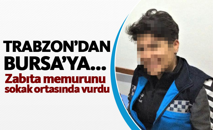Trabzon'dan Bursa'ya gidip kadın zabıta memurunu vurdu!