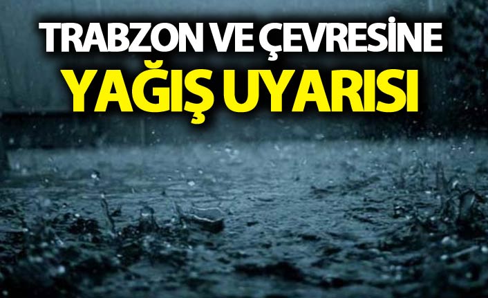 Trabzon ve çevresine kuvvetli yağış uyarısı. 24 Ekim 2018