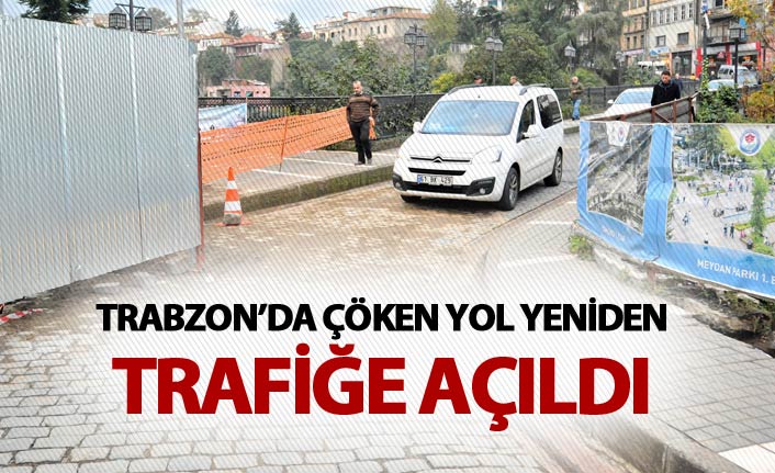 Trabzon'da çöken yol trafiğe açıldı