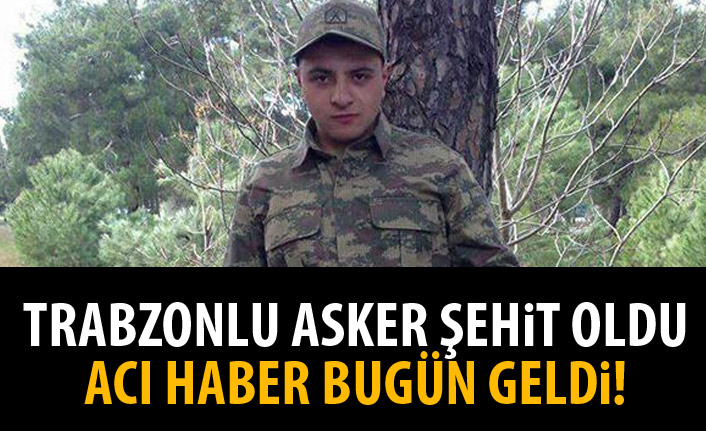 Trabzonlu asker şehit oldu