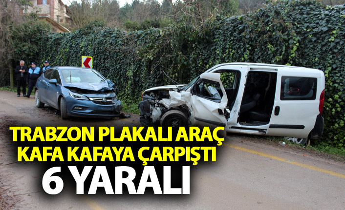 Trabzon plakalı araç kafa kafaya çarpıştı - 6 yaralı