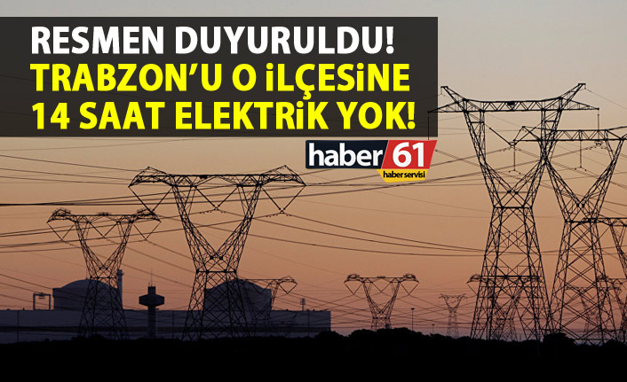 Trabzon'un o ilçesinde 14 saat elektrik verilmeyecek!