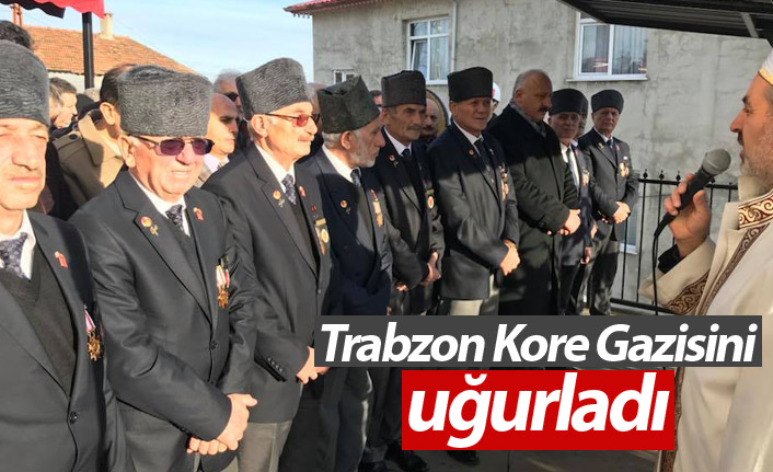 Trabzon Kore Gazisini uğurladı