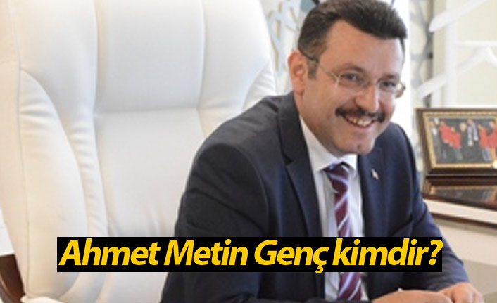 Ortahisar Belediye Başkanı Ahmet Metin Genç kimdir?
