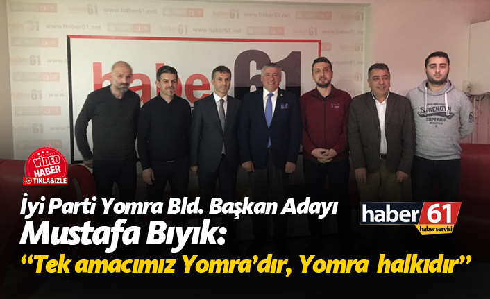 Mustafa Bıyık: "Tek amacımız Yomra'dır, Yomra halkıdır"