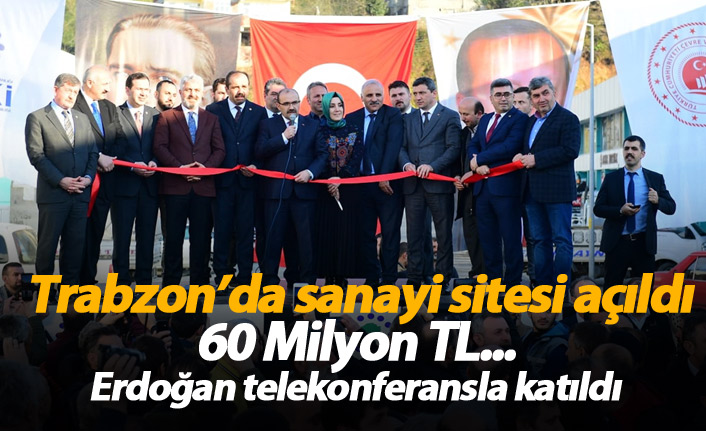 Trabzon'da 60 Milyon TL'ye mal olan sanayi sitesi açıldı