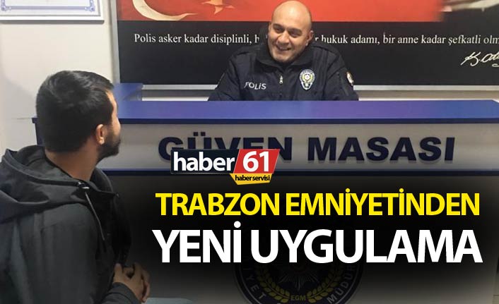 Trabzon Emniyetinden yeni uygulama