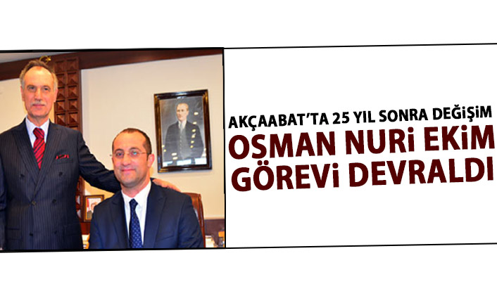 Akçaabat'ta Osman Nuri Ekim görevi devraldı