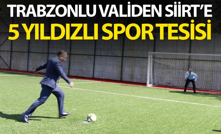 Trabzonlu Validen Siirt’e 5 Yıldızlı Spor Tesisi