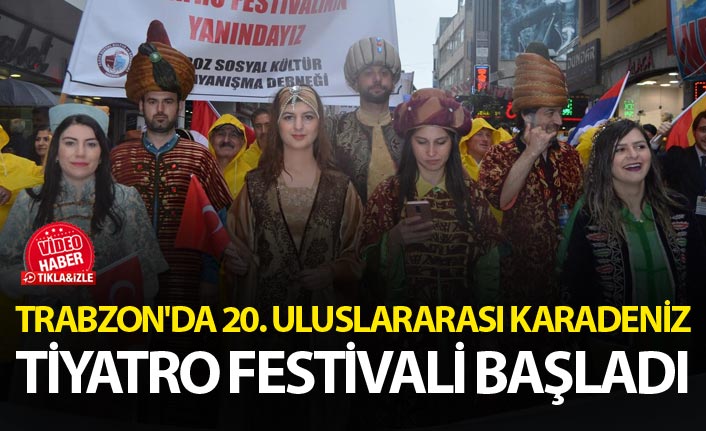 Trabzon'da 20. Uluslararası Karadeniz Tiyatro Festivali başladı