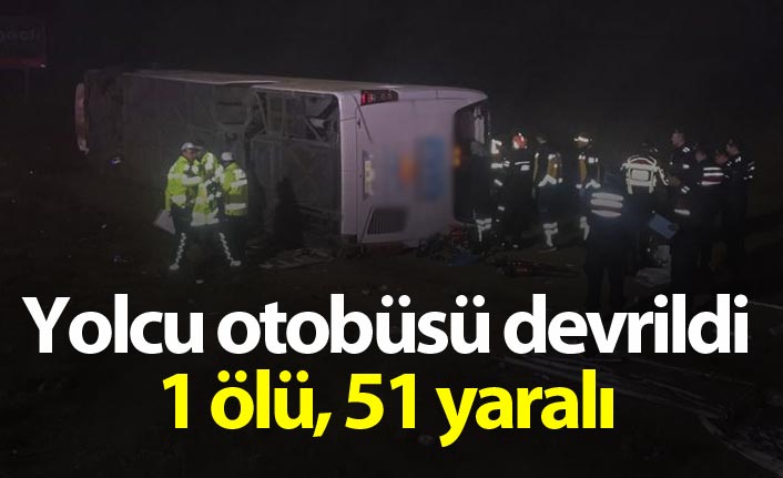 Yolcu otobüsü devrildi: 1 ölü, 51 yaralı