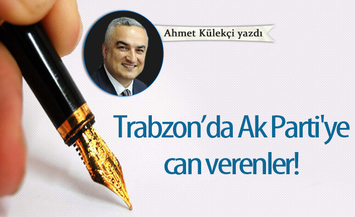 Trabzon’da Ak Parti'ye can verenler!