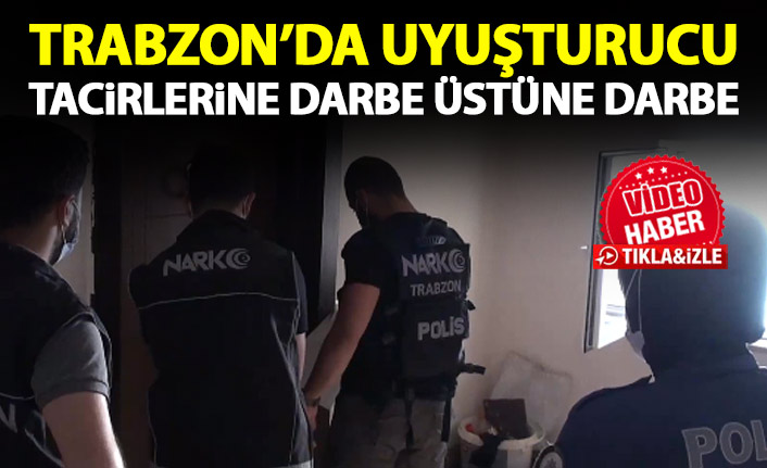 Trabzon’da 11 ayrı uyuşturucu operasyonu!