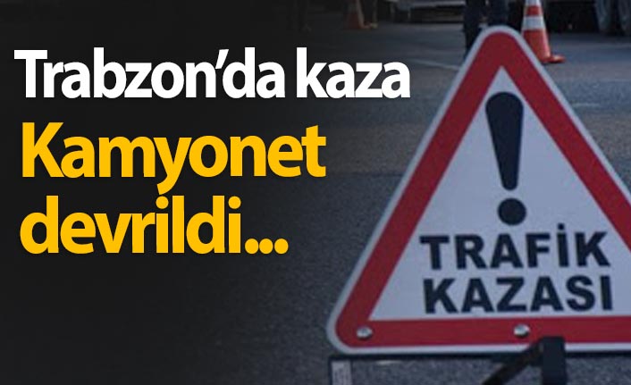 Trabzon'da kamyonet devrildi: 1 yaralı