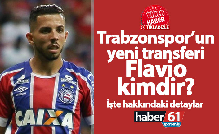 Trabzonspor'un yeni transferi Flavio kimdir?