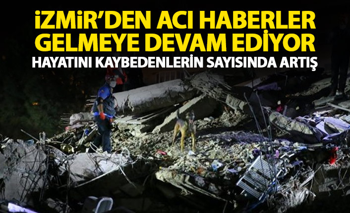 İzmir'den peş peşe acı haberler geliyor! Hayatını kaybedenlerin sayısı 36 oldu