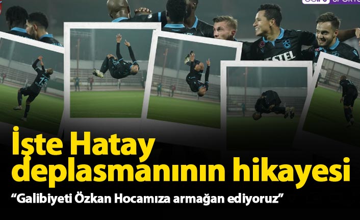 Trabzonspor Hatay deplasmanının hikayesini paylaştı