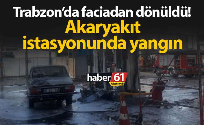 Trabzon’da faciadan dönüldü! Akaryakıt istasyonunda yangın
