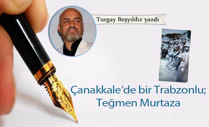 Çanakkale’de bir Trabzonlu; Teğmen Murtaza