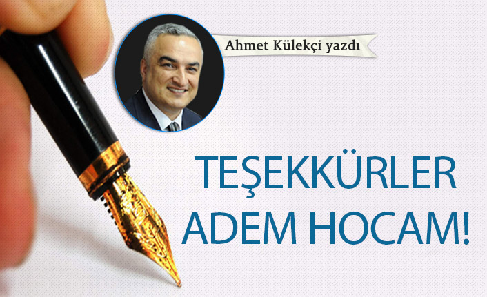 Teşekkürler Adem Hocam!