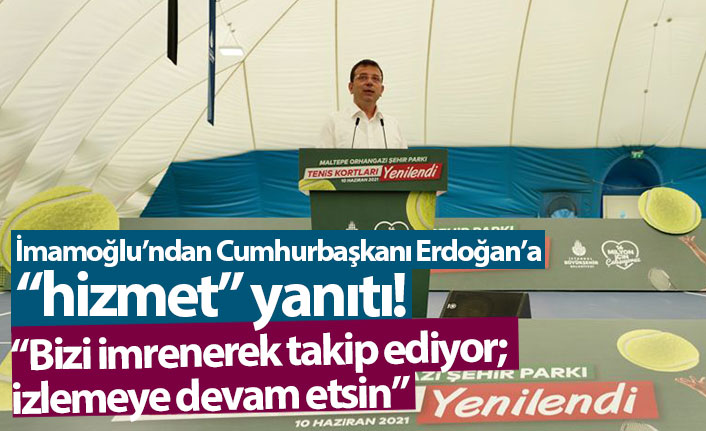 İmamoğlu’ndan Cumhurbaşkanı Erdoğan’a “hizmet” yanıtı!