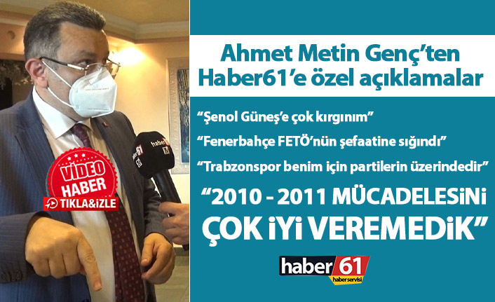 Belediye Başkanı Ahmet Metin Genç: Şenol Güneş’e çok kırgınım