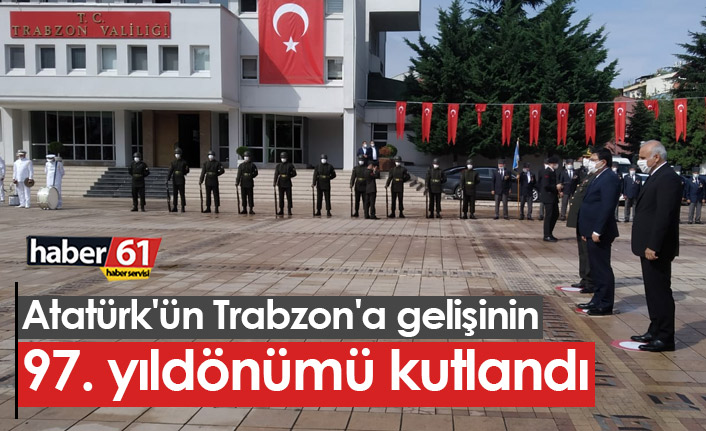 Atatürk'ün Trabzon'a gelişinin 97. yıldönümü kutlandı