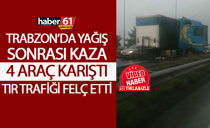 Trabzon’da yağmur kazayı beraberinde getirdi! Tır trafiği felç etti