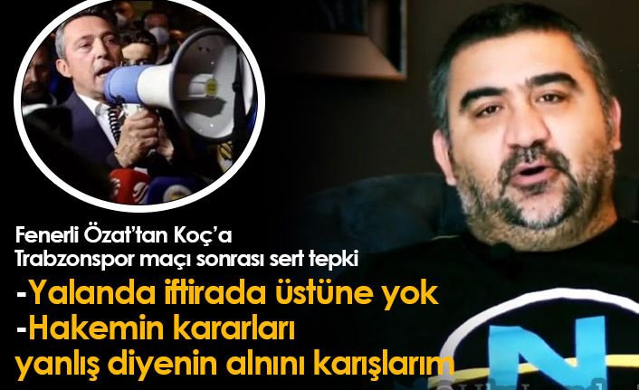 Ümit Özat'tan Ali Koç'a Trabzonspor maçı tepkisi: Yalanda iftirada üstüne yok!