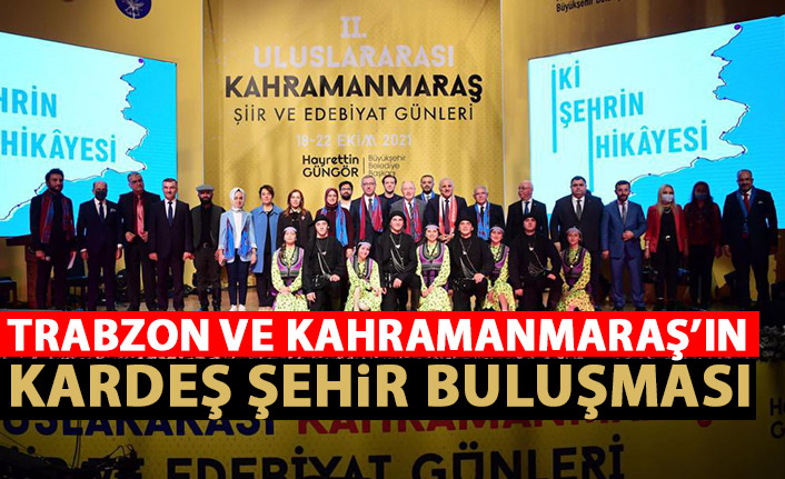 Kahramanmaraş - Trabzon kardeş şehir buluşması
