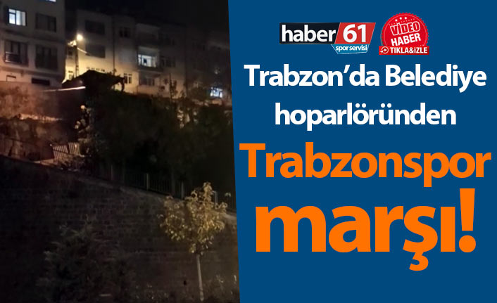 Trabzon’da Belediye hoparlöründen Trabzonspor marşı çalındı