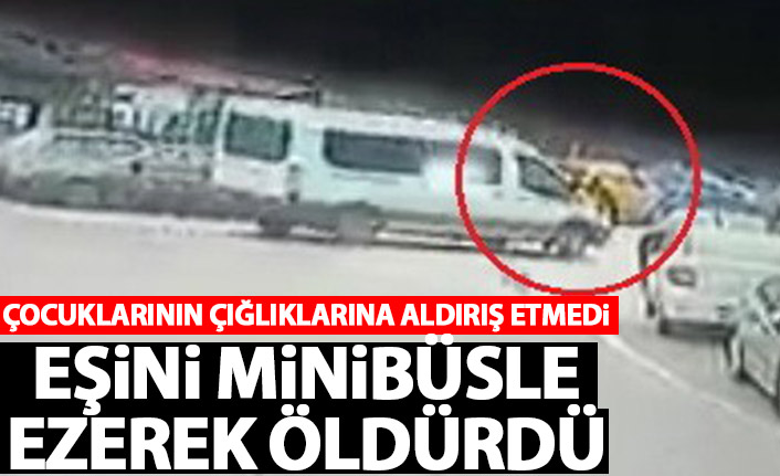 Karadeniz ilinde korkunç olay! Eşini çocuklarının önünde minibüsle ezdi!