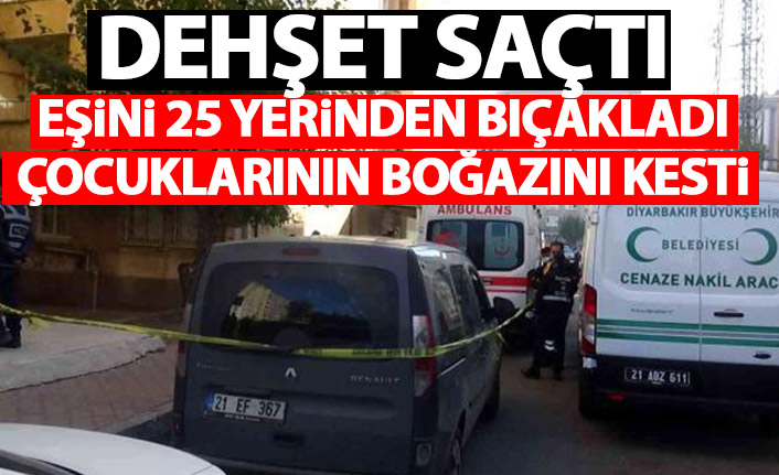 Diyarbakır'da cinnet geçiren şahıs eşini 25 yerinden bıçakladı