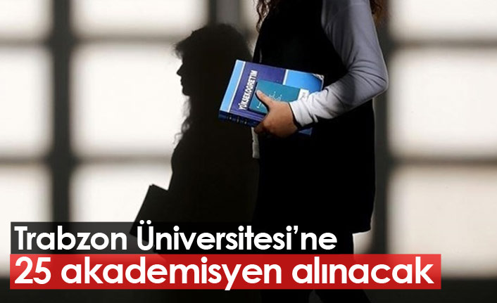 Trabzon Üniversitesine akademisyen alımı yapılacak