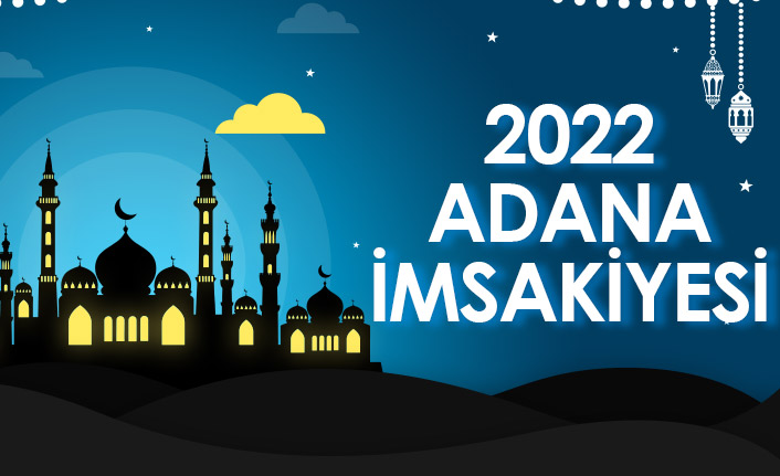 2022 Adana İmsakiyesi – Adana İftar ve Sahur Saatleri